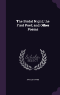 The Bridal Night; the First Poet; and Other Poems