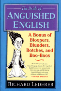 The Bride of Anguished English: A Bonus of Bloopers, Blunders, Botches, and Boo-Boos
