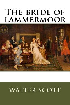 The bride of lammermoor - Scott, Walter, Sir