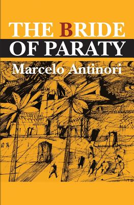 The Bride of Paraty - Antinori, Marcelo, and Mazzetti, Steven (Translated by)