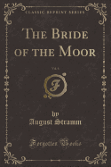 The Bride of the Moor, Vol. 6 (Classic Reprint)