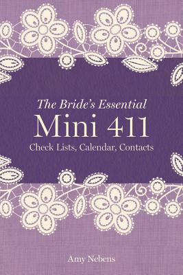 The Bride's Essential Mini 411: Checklists, Calendars, Contacts - Nebens, Amy