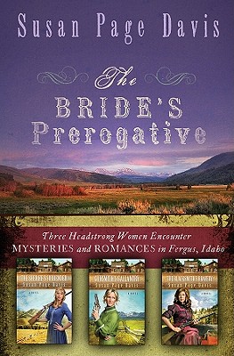 The Bride's Prerogative: Fergus, Idaho, Becomes Home to Three Mysteries Ending in Romances - Davis, Susan Page