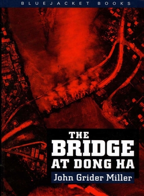 The Bridge at Dong Ha - Miller, John Grider