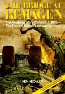 The Bridge at Remagen: The Amazing Story of March 7, 1945-The Day the Rhine River Was Crossed - Hechter, Ken, and Hechler, Ken