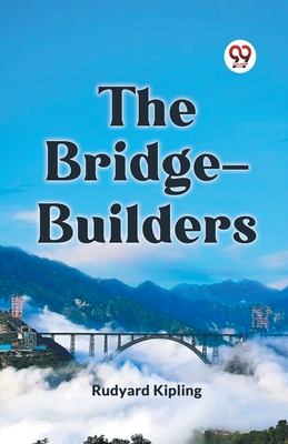 The Bridge-Builders - Kipling Rudyard