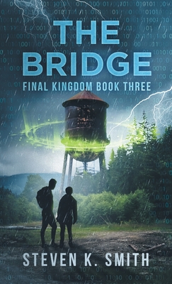 The Bridge: Final Kingdom Book Three - Smith, Steven K