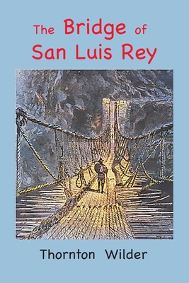 The Bridge of San Luis Rey: Large Print Edition - Wilder, Thornton