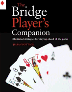 The Bridge Player's Companion: Illustrated Strategies for Staying Ahead of the Game