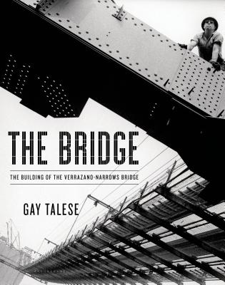 The Bridge: The Building of the Verrazano-Narrows Bridge - Talese, Gay, Professor