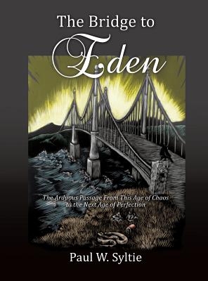 The Bridge to Eden - Syltie, Paul W