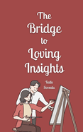 The Bridge to Loving Insights