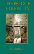 The Bridge to Reality: A Heart-Centered Approach to a Course in Miracles and the Process of Inner Healing