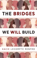 The Bridges We Will Build