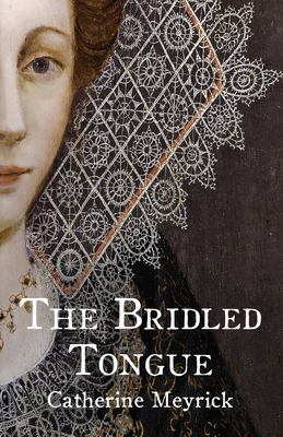 The Bridled Tongue - Meyrick, Catherine