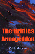 The Bridles of Armageddon - Madsen, Keith