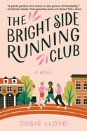 The Bright Side Running Club: A Novel of Breast Cancer, Best Friends, and Jogging for Your Life.