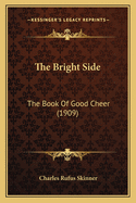 The Bright Side: The Book of Good Cheer (1909)