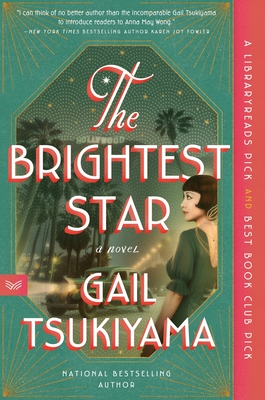 The Brightest Star: A Historical Novel Based on the True Story of Anna May Wong - Tsukiyama, Gail