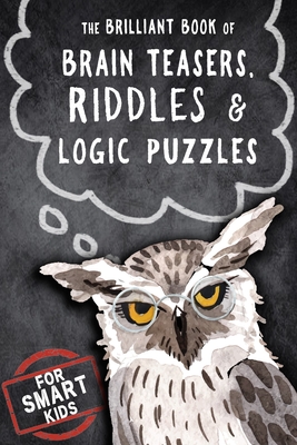 The Brilliant Book of Brain Teasers, Riddles & Logic Puzzles: For Smart Kids - Press, Rhino Beetle, and Du Toit, Kirsten