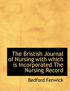 The Bristish Journal of Nursing with Which Is Incorporated the Nursing Record