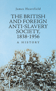 The British and Foreign Anti-Slavery Society, 1838-1956: A History