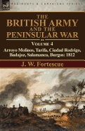 The British Army and the Peninsular War: Volume 4-Arroyo Molinos, Tarifa, Ciudad Rodrigo, Badajoz, Salamanca, Burgos: 1812