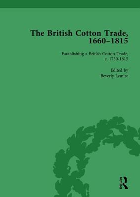 The British Cotton Trade, 1660-1815 Vol 3 - Lemire, Beverly