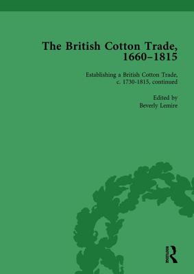 The British Cotton Trade, 1660-1815 Vol 4 - Lemire, Beverly