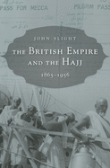 The British Empire and the Hajj: 1865-1956