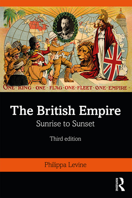 The British Empire: Sunrise to Sunset - Levine, Philippa