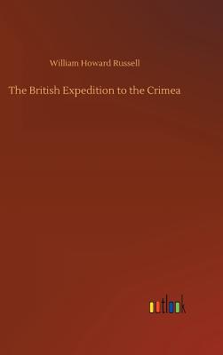 The British Expedition to the Crimea - Russell, William Howard