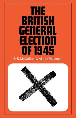 The British General Election of 1945 - McCallum, R B