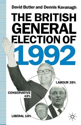 The British General Election of 1992 - Butler, D., and Kavanagh, D.