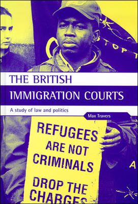 The British Immigration Courts: A Study of Law and Politics - Travers, Max, Dr. (Editor)