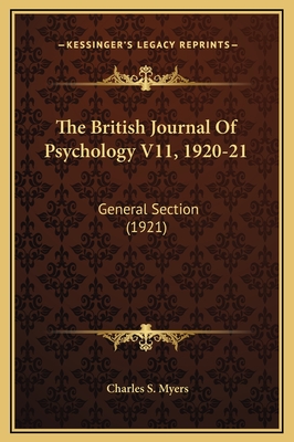 The British Journal of Psychology V11, 1920-21: General Section (1921) - Myers, Charles S (Editor)