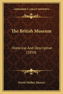 The British Museum: Historical and Descriptive (1850)