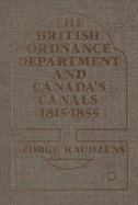 The British Ordnance Department and Canada's Canals 1815-1855