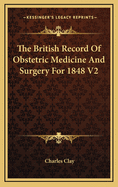 The British Record of Obstetric Medicine and Surgery for 1848 V2