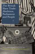 The British Slave Trade: Abolition, Parliament and People: A Supplementary Issue of the Journal Parliamentary History