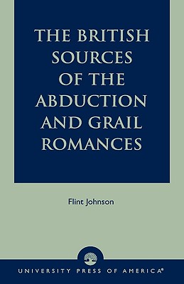 The British Sources of the Abduction and Grail Romances - Johnson, Flint