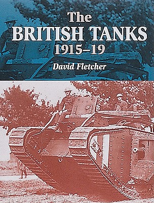 The British Tanks - Fletcher, David, and Crowood Press (Creator)