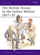 The British Troops in the Indian Mutiny 1857-59 - Barthorp, Michael