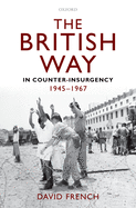 The British Way in Counter-insurgency, 1945-1967