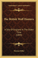 The British Wolf Hunters: A Tale of England in the Olden Time (1859)