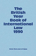 The British Year Book of International Law 1990: Sixty-First Year of Issue Volume 61 - Brownlie, The Late Ian (Editor), and Bowett, D W (Editor)