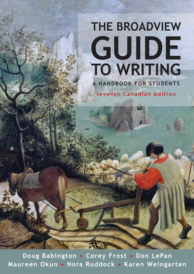 The Broadview Guide to Writing - Seventh Canadian Edition - Babington, Doug, and Frost, Corey, and Lepan, Don
