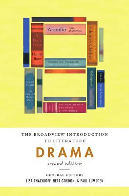 The Broadview Introduction to Literature: Drama - Second Edition - Chalykoff, Lisa (Editor), and Gordon, Neta (Editor), and Lumsden, Paul (Editor)