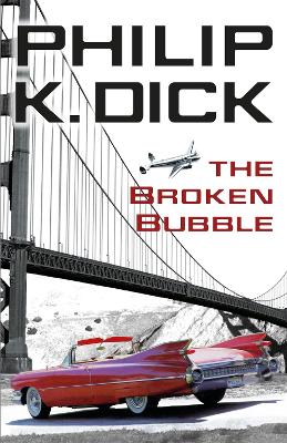 The Broken Bubble - Dick, Philip K