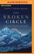 The Broken Circle: A Memoir of Escaping Afghanistan